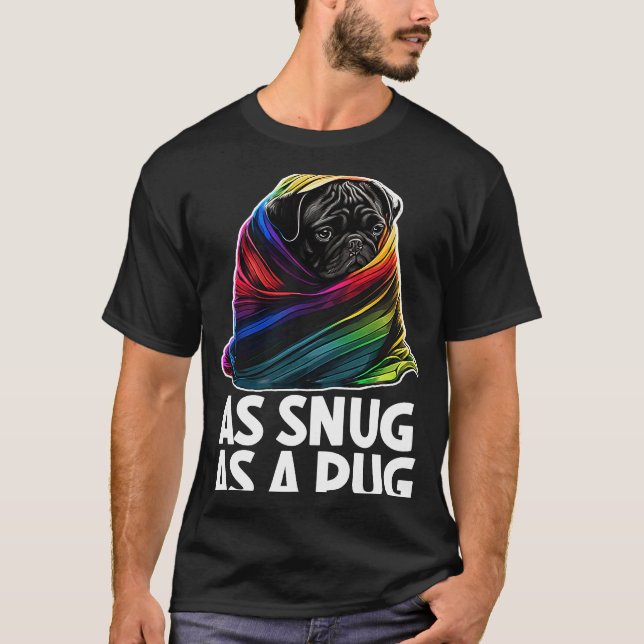 Pug As Snug As A Pug 1 T-Shirt (Front)
