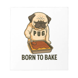 Pug Born to Bake Funny Dog Lover Notepad