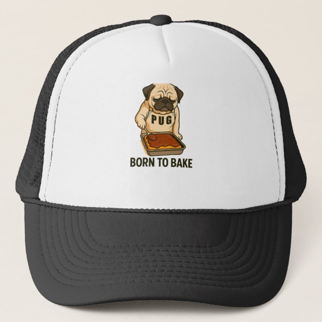 Pug Born to Bake Funny Dog Lover Trucker Hat (Front)