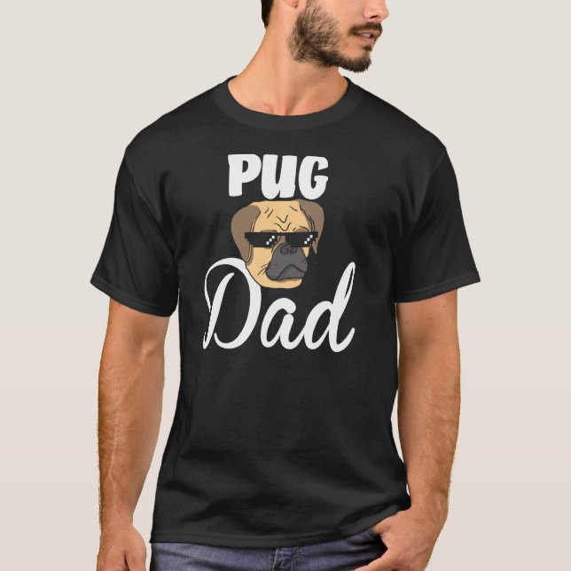 Pug Dad Dog Breed Pugs Father Animal Owner Pet Lov T-Shirt (Front)
