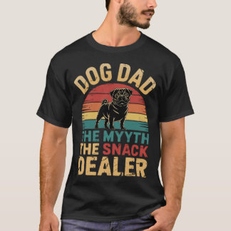 Pug Dog Dad The Man The Myth Snack Dealer Fathers  T-Shirt
