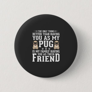 Pug Dog Family Friend Quote 6 Cm Round Badge