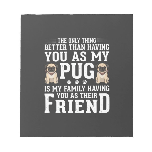 Pug Dog Family Friend Quote Notepad (Front)
