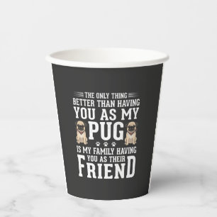 Pug Dog Family Friend Quote Paper Cups