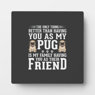 Pug Dog Family Friend Quote Plaque