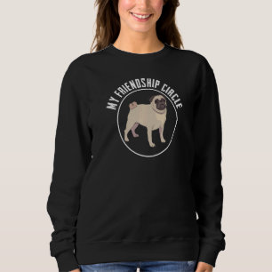 Pug Dog Friendship Circle Dog Owner Pun Slogan 1 Sweatshirt