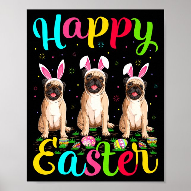 Pug Dog Funny Easter Egg Bunny Pug Happy Easter T  Poster (Front)
