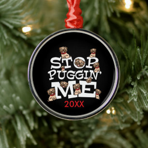 Pug Dog Funny Pun Quote - Stop Puggin' Me Metal Tree Decoration