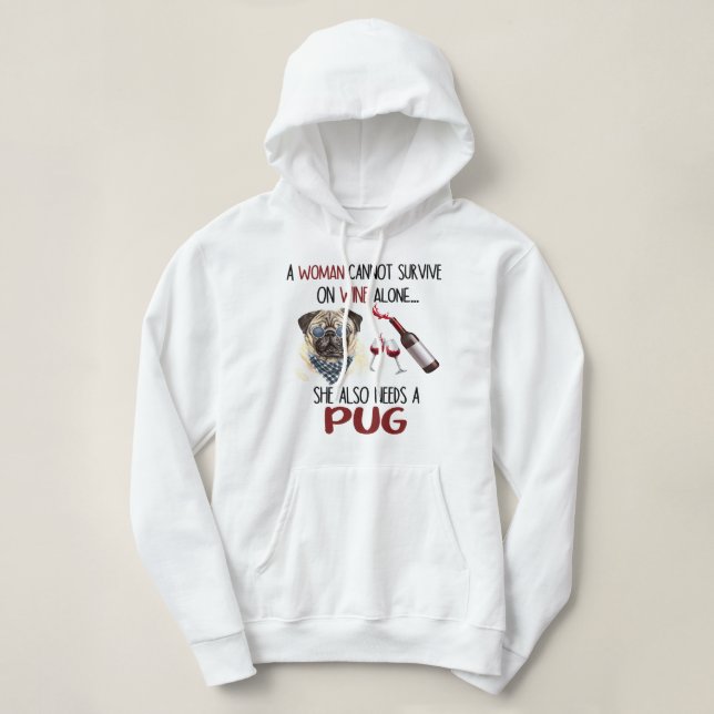Pug Dog Funny Woman cannot survive Wine she also n Hoodie (Design Front)