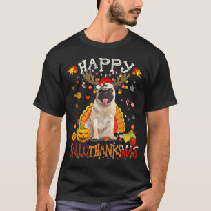 Pug Dog Happy Hallothanksmas Halloween Thanksgivin T-Shirt