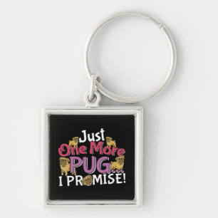 Pug Dog Lover - Just One More I Promise Key Ring