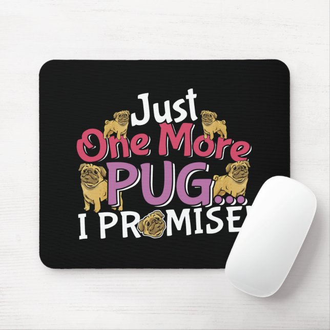 Pug Dog Lover - Just One More I Promise Mouse Pad (With Mouse)