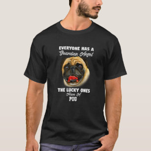 Pug Dog Pet Owner Everyone Has A Guardian Angel Do T-Shirt