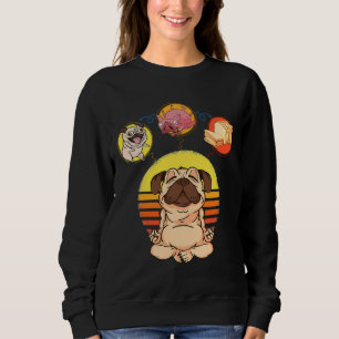 Pug Dog Pig Loaf Of Bread Pug Loaf Yoga Meditation Sweatshirt