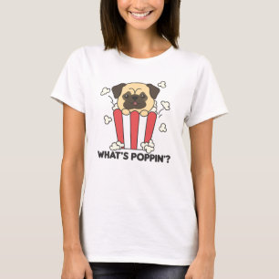 Pug Dog Popcorn Whats Poppin Funny T-Shirt