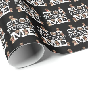 Pug Dog Stop Bugging Me - Funny Pun Quote Wrapping Paper
