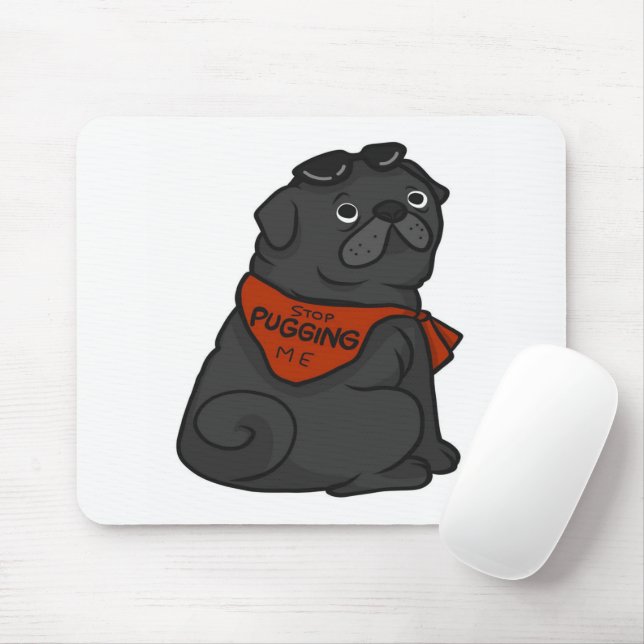 Pug Dog Stop Pugging Me Mouse Pad (With Mouse)
