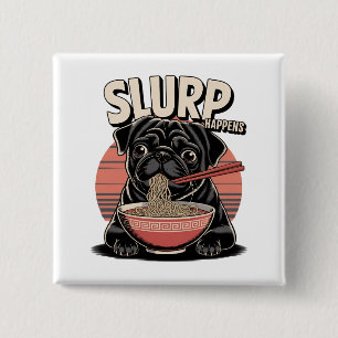 Pug Eating Ramen Funny Slurp Happens 15 Cm Square Badge