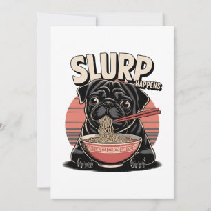 Pug Eating Ramen Funny Slurp Happens Invitation