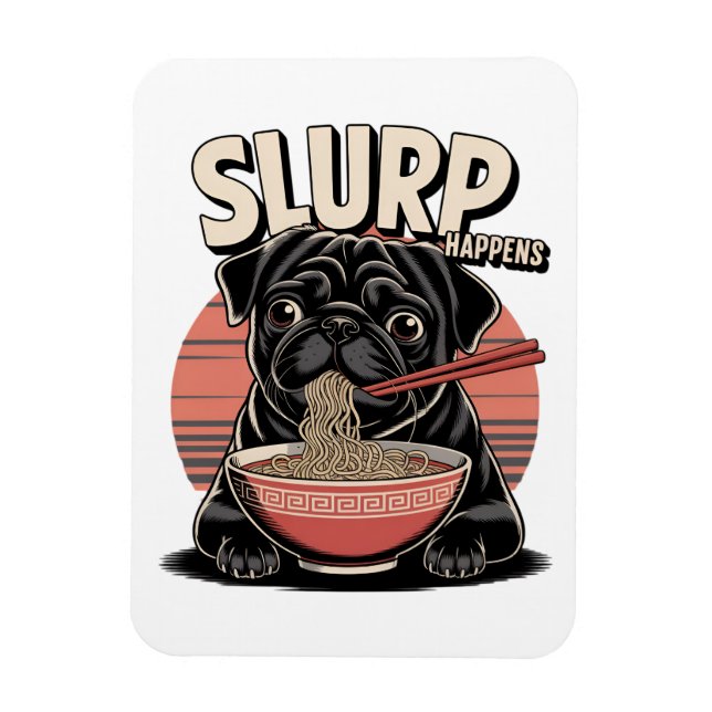 Pug Eating Ramen Funny Slurp Happens  Magnet (Vertical)
