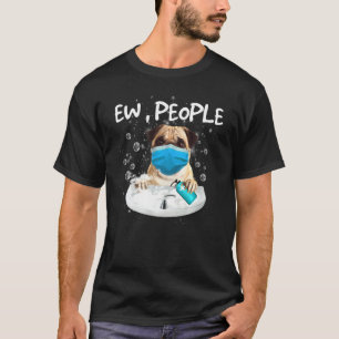 Pug Ew People  Dog Wash Hands Wearing A Face Mask T-Shirt
