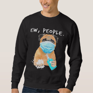 Pug Ew People Dog Wearing A Face Mask Classic T-S Sweatshirt