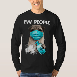 Pug Ew People Dog Wearing A Face Mask Gift T-Shirt