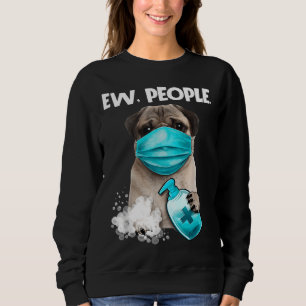 Pug Ew People Dog Wearing A Face Mask Gift T-Shirt Sweatshirt