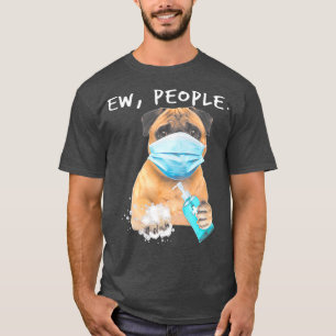 Pug Ew People Dog Wearing A Face Mask  T-Shirt