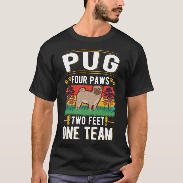 Pug four paws two feet one team T-Shirt (Front)