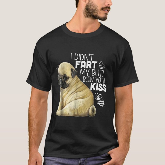 Pug Gifts Funny Pug Shirt I Didnt Fart (Front)