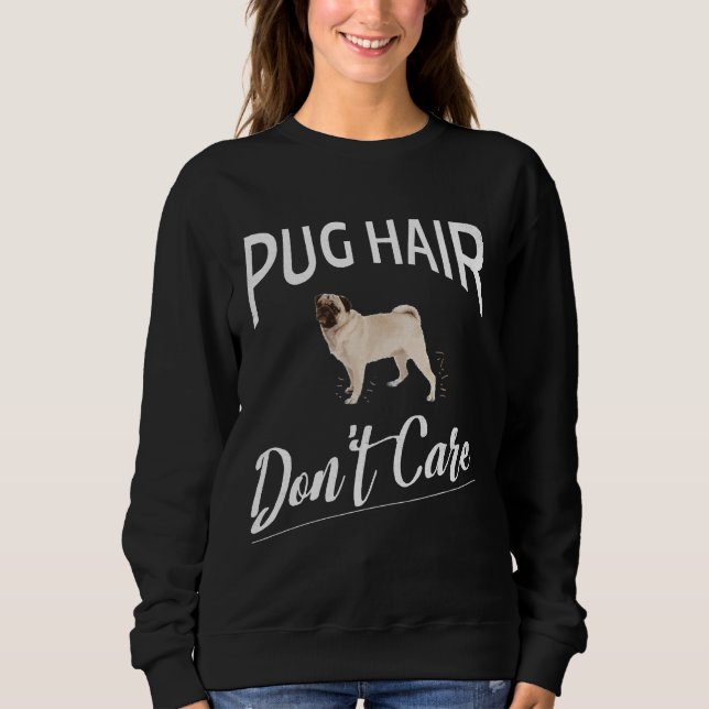 Pug Hair Don&x27;t Care Design for Pug Lovers Tri- Sweatshirt (Front)