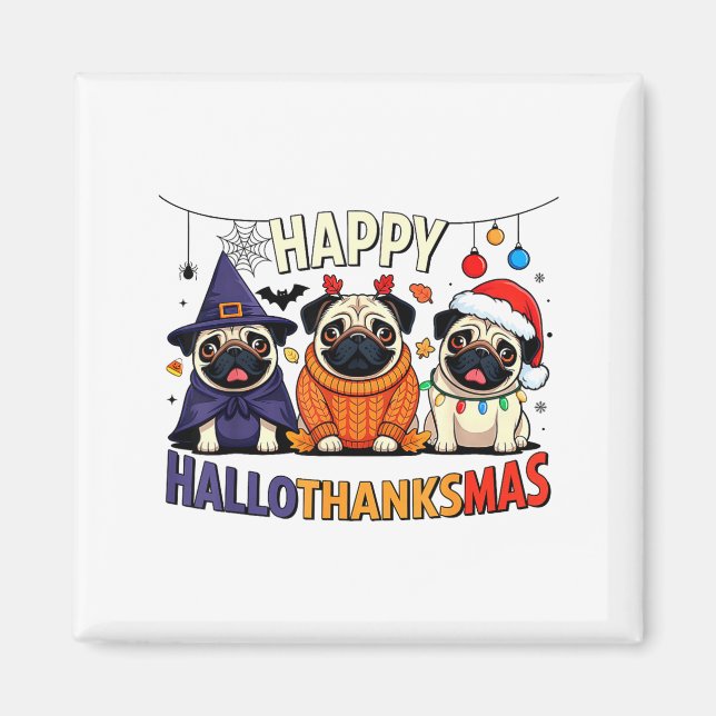 Pug Halloween Thanksgiving Christmas Happy Halloth Magnet (Front)