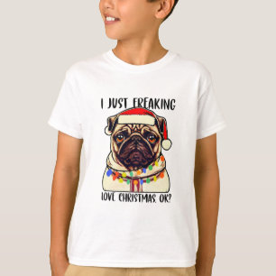 Pug I Just Freaking Love Christmas Ok Pug lovers T-Shirt