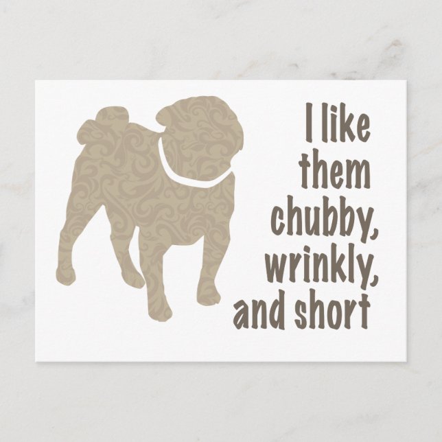 Pug - I Like Them Chubby, Wrinkly and Short Postcard (Front)