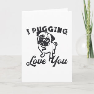 Pug I Pugging Love You Dog Vintage Funny Gift Card
