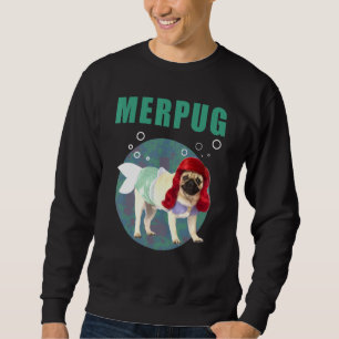 Pug In Mermaid Costume For Dog Owner Sweatshirt