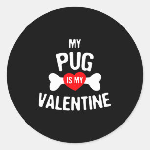 Pug Is My Valentine Pug Dog  Classic Round Sticker