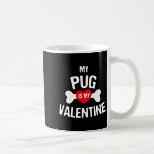 Pug Is My Valentine Pug Dog Coffee Mug