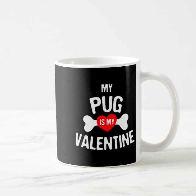 Pug Is My Valentine Pug Dog  Coffee Mug (Right)
