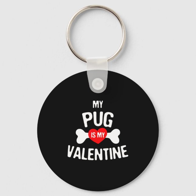 Pug Is My Valentine Pug Dog  Key Ring (Front)
