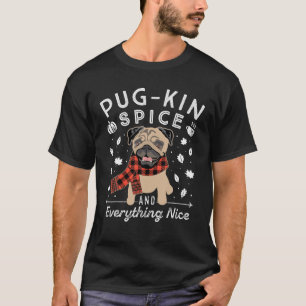 Pug-Kin Spice Fall Thanksgiving Pug Dog   Pugkin S T-Shirt