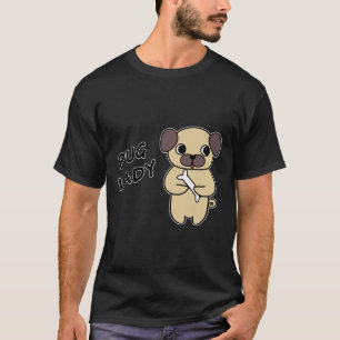 PUG LADY 2 - Black Writing 1 T-Shirt