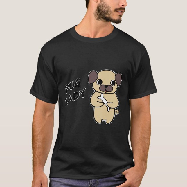 PUG LADY 2 - Black Writing 1 T-Shirt (Front)