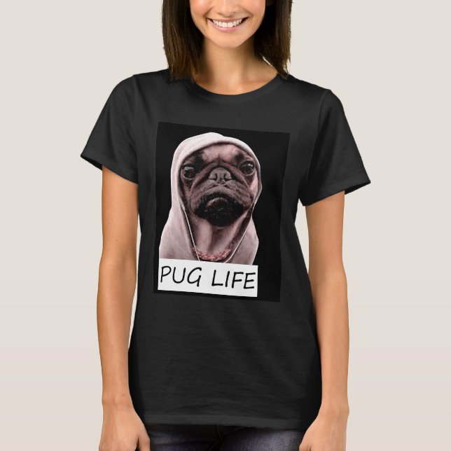 Pug Life Parody Custom Artwork T-Shirt (Front)