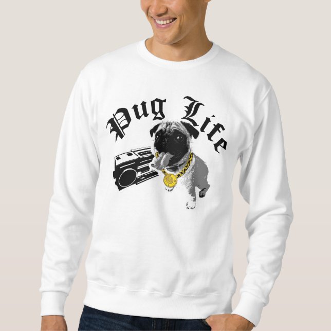 Pug Life Sweatshirt (Front)