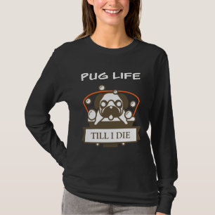 Pug Life Till I Die Classic T-Shirt 84