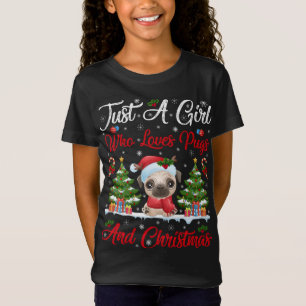Pug Lover Xmas GIft Just A Girl Who Loves Pugs And T-Shirt