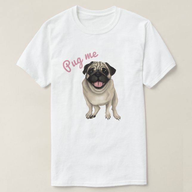 Pug me T-Shirt (Design Front)