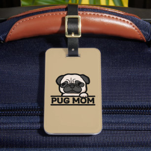 PUG MOM – Funny & Cute Pug Lover Gift Luggage Tag